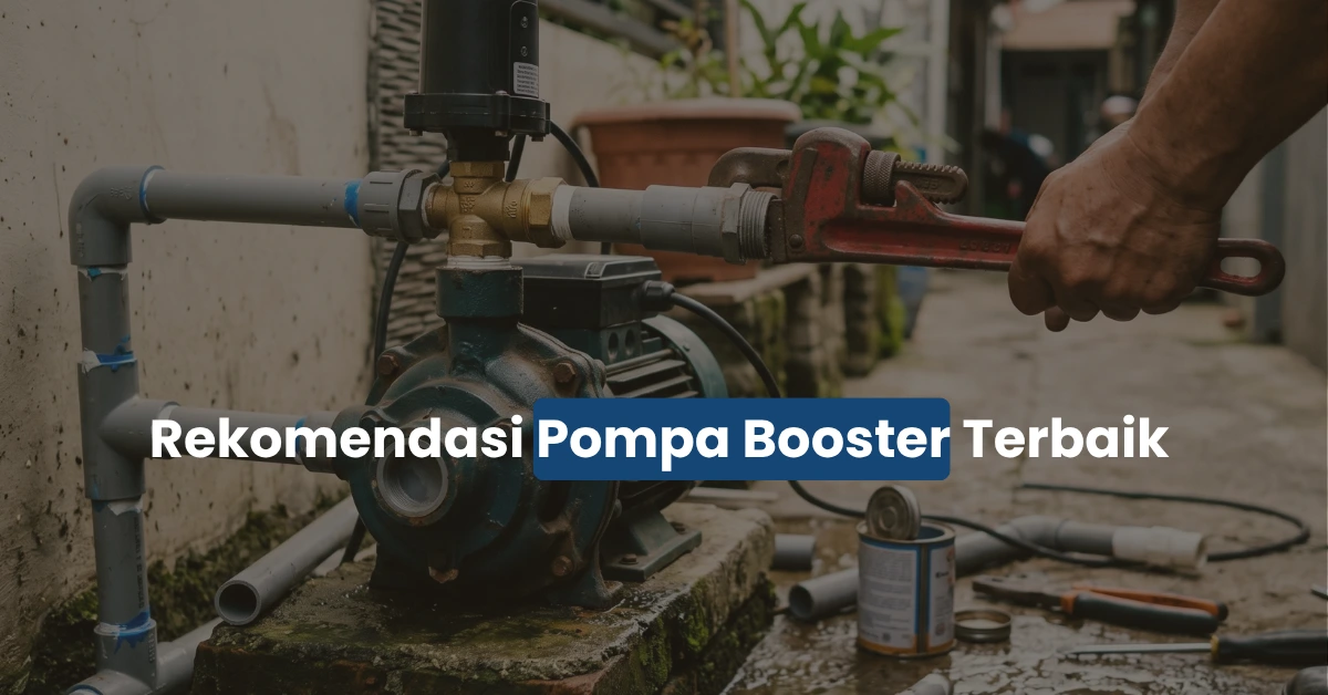 7 Rekomendasi Pompa Booster Terbaik untuk Bangunan