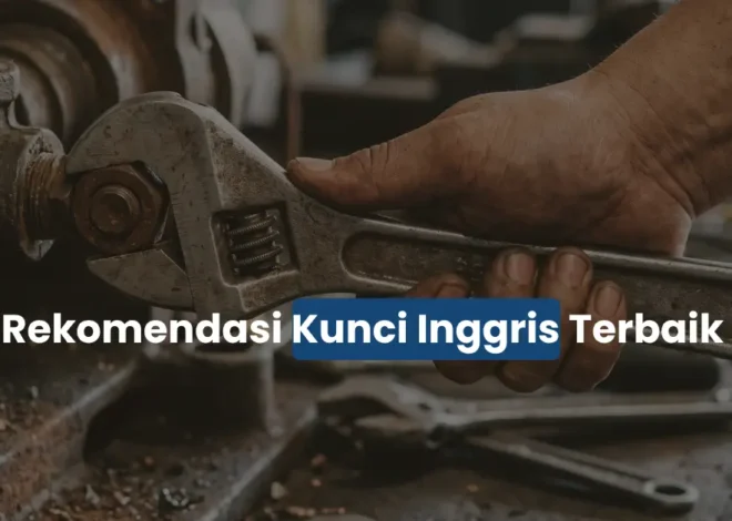 5 Rekomendasi Kunci Inggris Terbaik yang Presisi