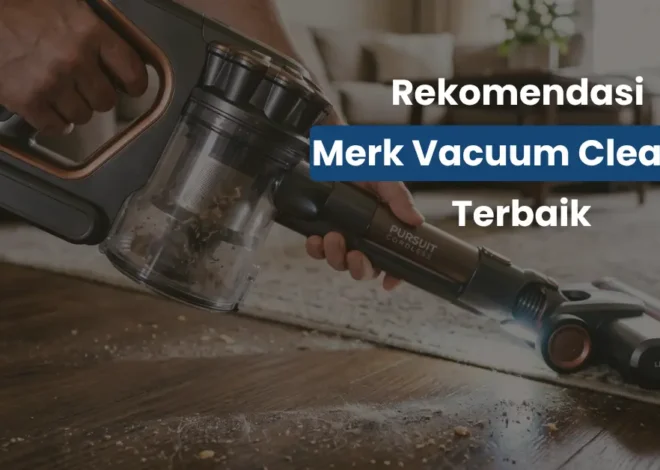 Biar Debu dan Cairan Bersih Tuntas! Ini 5 Rekomendasi Vacuum Cleaner Terbaik